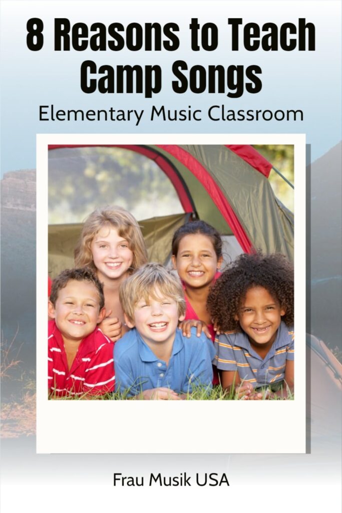 8 Reasons to Use Camp Songs in the Elementary Music Classroom