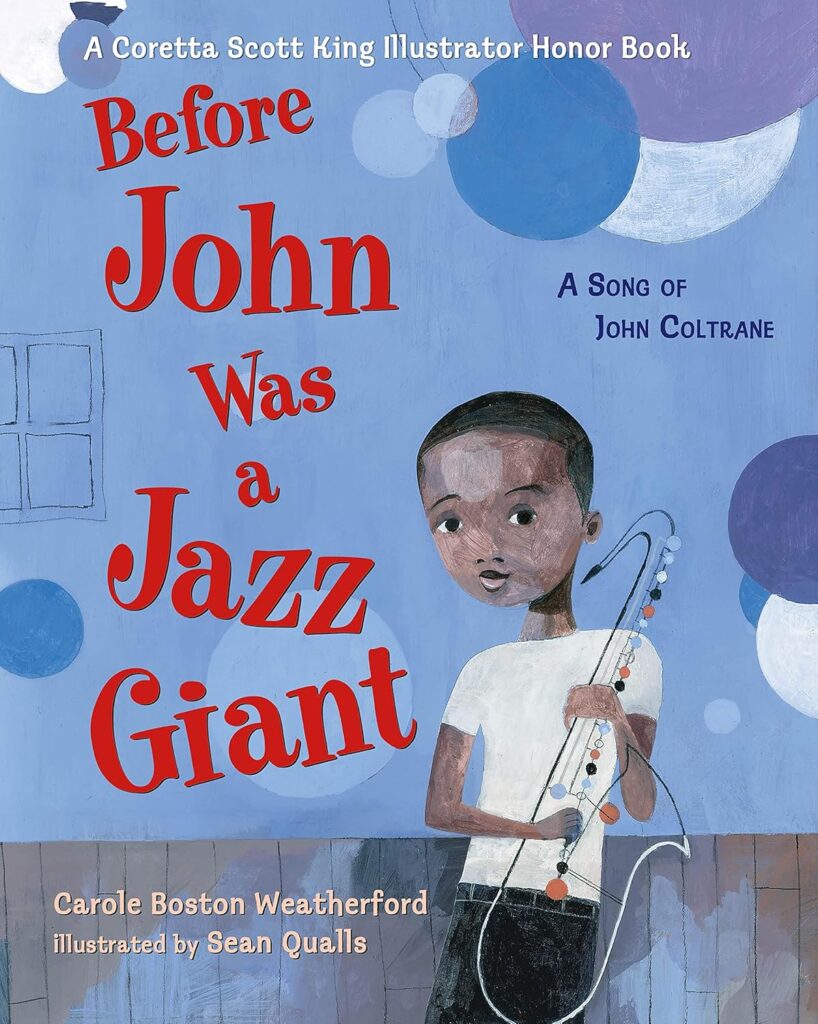 Before John was a Jazz Giant, by Carole Boston Weatherford (Author), Sean Qualls (Illustrator), jazz storybook for children
