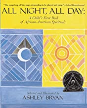 All Night, All Day: A Child's First Book of African-American Spirituals by Ashley Bryan