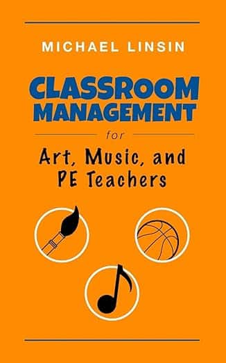 Book - Classroom Management for Art, Music, and PE Teachers, Michael Linsin